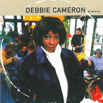 Be With Me by Debbie Cameron