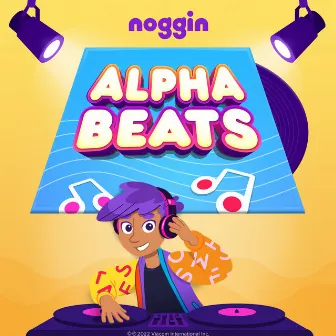 Meet The Alpha Beats (Official Soundtrack Album) by Noggin