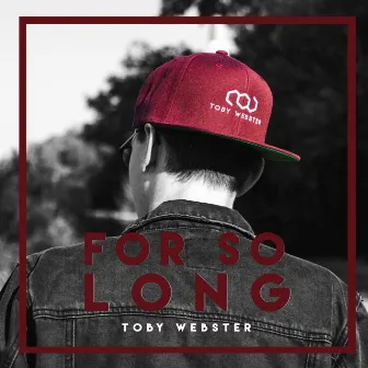 For So Long by Toby Webster