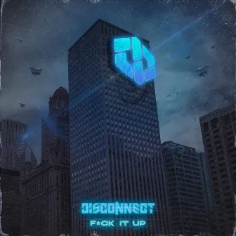 Fuck It Up by Disconnect Music