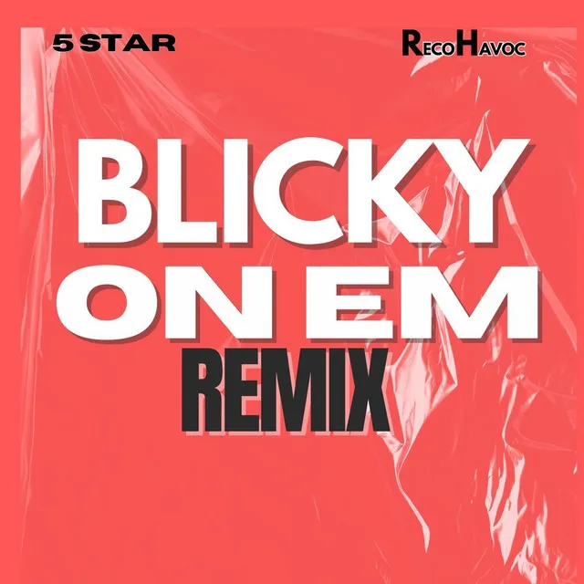 Blicky on Em (Remix)