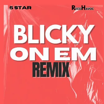 Blicky on Em (Remix) by 5Star