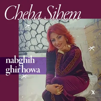 nabghih ghir howa by Cheba Sihem