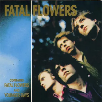 Fatal Flowers/Younger Days by The Fatal Flowers