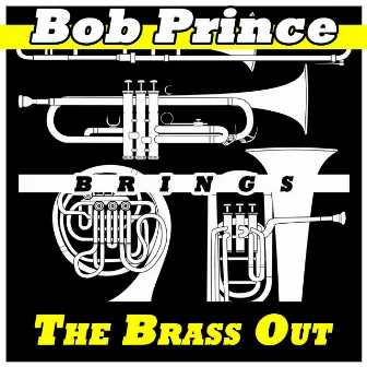 Brings the Brass Out by Bob Prince