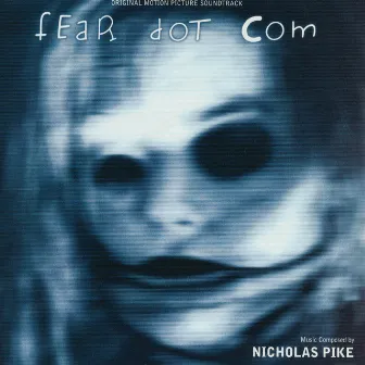 Fear Dot Com (Original Motion Picture Soundtrack) by Nicholas Pike