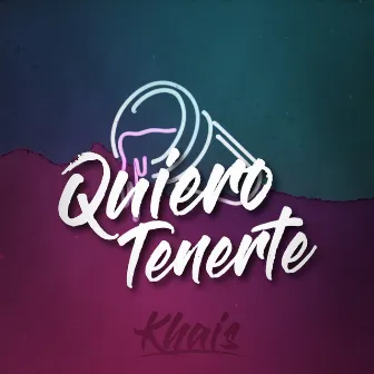 Quiero Tenerte by Khais