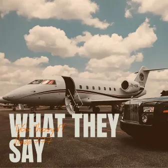 What They Say by Ty6ix Thazzy