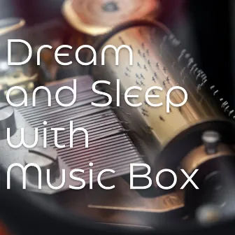 Dream and Sleep with Music Box by Sleep