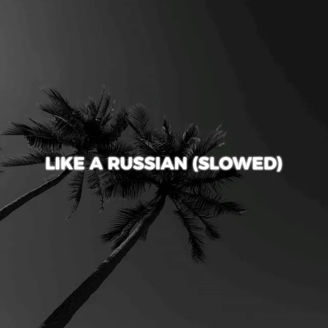 Like a Russian - Slowed