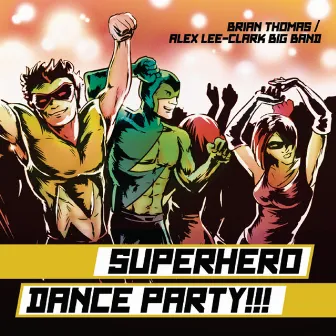 Superhero Dance Party by Brian Thomas