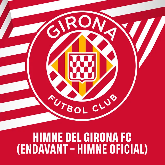 Himne del Girona FC - Endavant - Himne Oficial