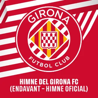 Himne del Girona FC (Endavant - Himne Oficial) by The Gruixut's