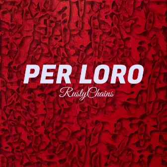 Per loro by Rusty Chains