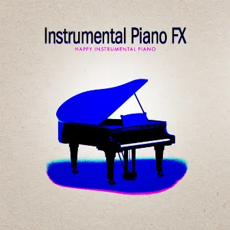 Instrumental Piano FX by Happy Instrumental Piano