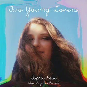 Two Young Lovers (Tim Legend Remix) by Sophie Rose