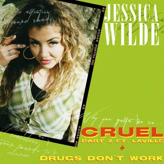 Cruel Part 2 + Drugs Don't Work by Jessica Wilde