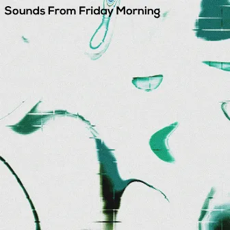 Sounds from Friday Morning by Burhou