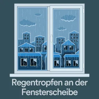 Regentropfen an der Fensterscheibe by Schlafregengeräusche