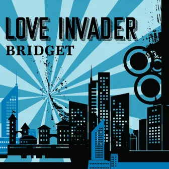 LOVE INVADER by BRIDGET