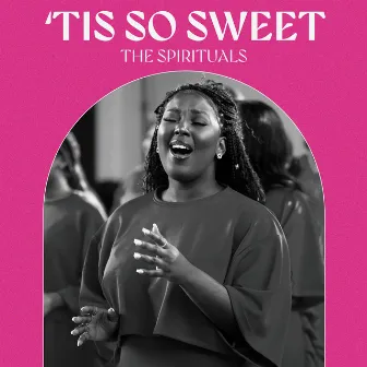 'Tis So Sweet by The Spirituals