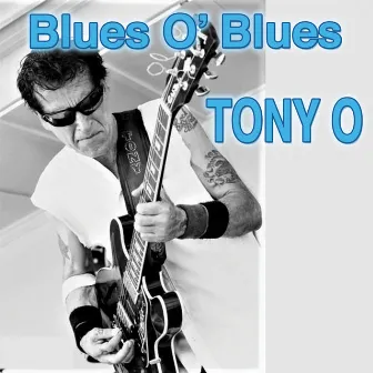 Blues O' Blues by Tony O