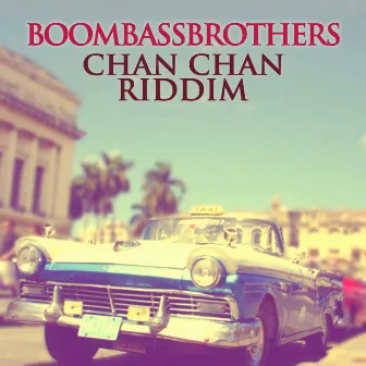 Chan Chan Riddim by Boombassbrothers