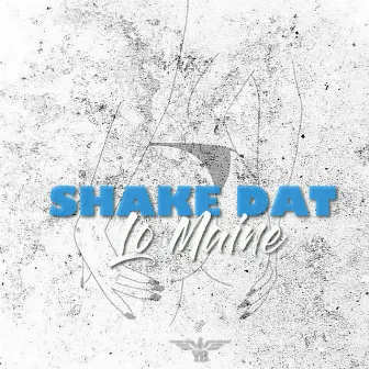 Shake Dat by Lo Maine