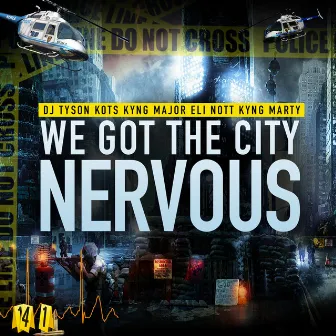 WE GOT THE CITY NERVOUS by DJ Tyson KOTS