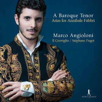 A Baroque Tenor: Arias for Annibale Fabbri by Marco Angioloni