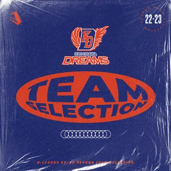 D.LEAGUE 22 -23 SEASON - TEAM SELECTION by KADOKAWA DREAMS