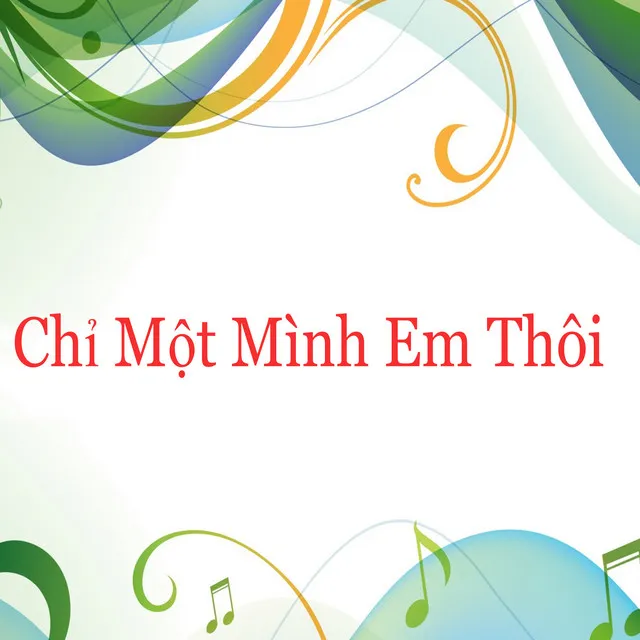 Chỉ Một Mình Em Thôi