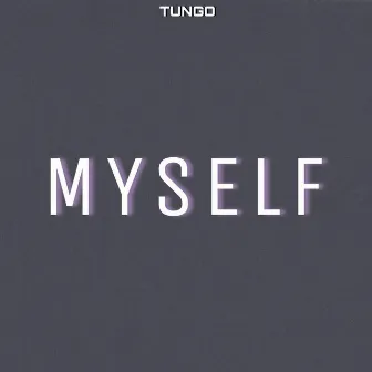 Myself by Tungo