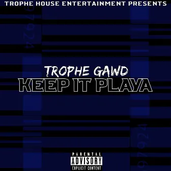 Keep It Playa by TropheGawd