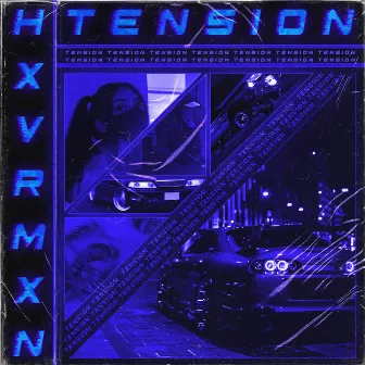 Tension by HXVRMXN