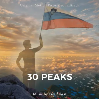 30 Peaks (Original Motion Picture Soundtrack) by Tim Zibrat