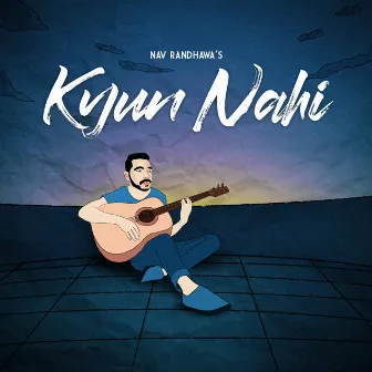 Kyun Nahi by Nav Randhawa