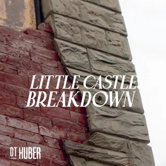 Little Castle Breakdown by D.T. Huber