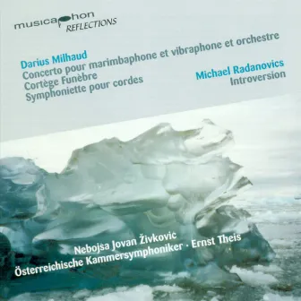 Milhaud, D.: Concerto for Marimba and Vibraphone, Op. 278 / Cortege Funebre / Symphoniette, Op. 363 / Radanovics, M.: Introversion by Ernst Theis