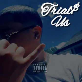 Us by Trial$