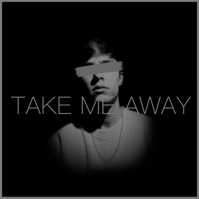 Take Me Away