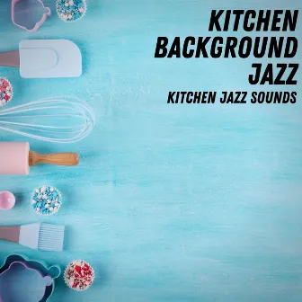 Kitchen Jazz Sounds by Unknown Artist