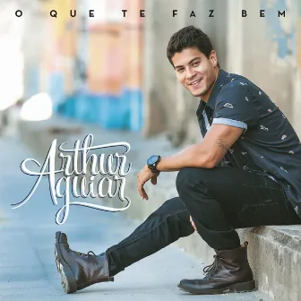 O Que Te Faz Bem by Arthur Aguiar