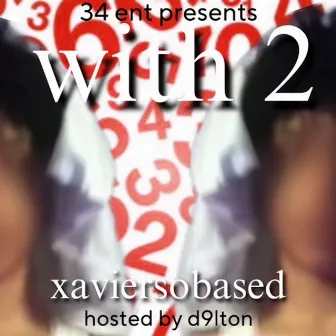 with 2 (hosted by d9lton) by xaviersobased