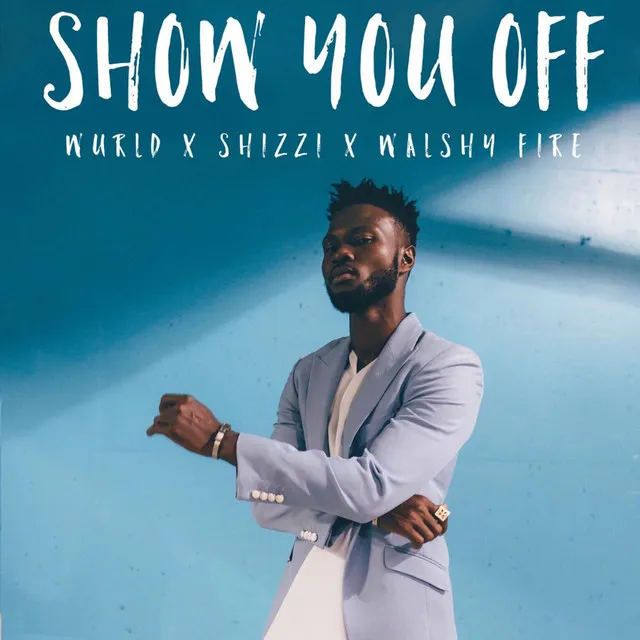 Show You Off (feat. Shizzi & Walshy Fire)