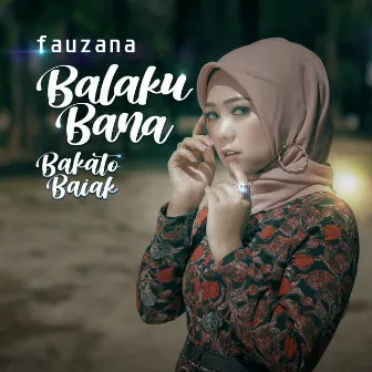 Balaku Bana Bakato Baiak by Fauzana