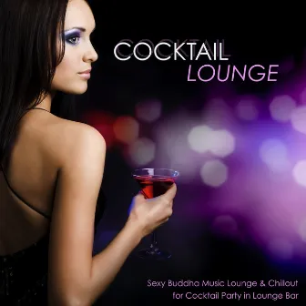 Cocktail Lounge - Sexy Buddha Music Lounge & Chillout for Cocktail Party in Lounge Bar by Lounge Spirit