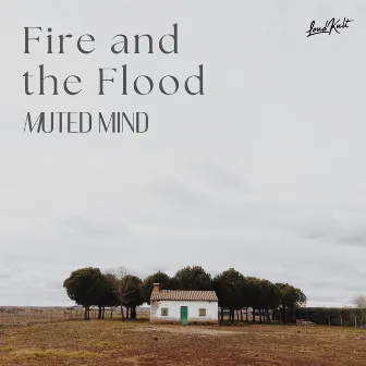 Fire and the Flood by Muted Mind