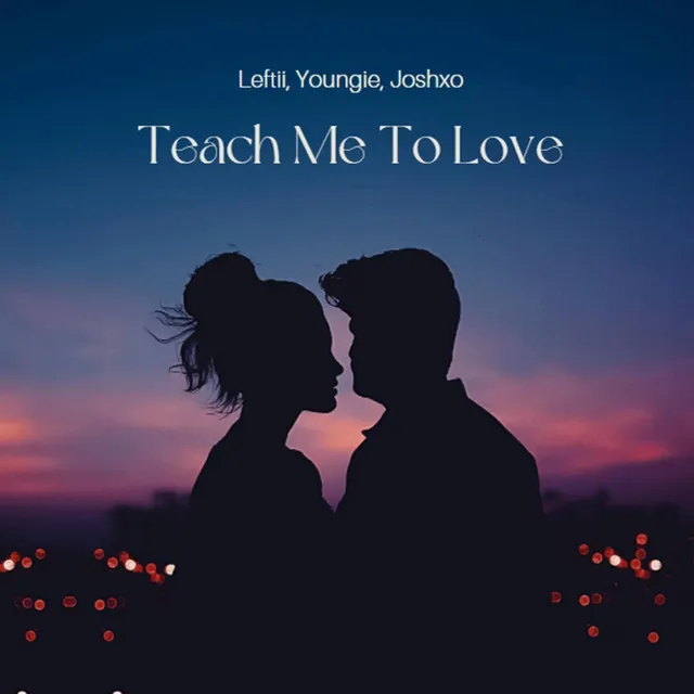 Teach Me To Love