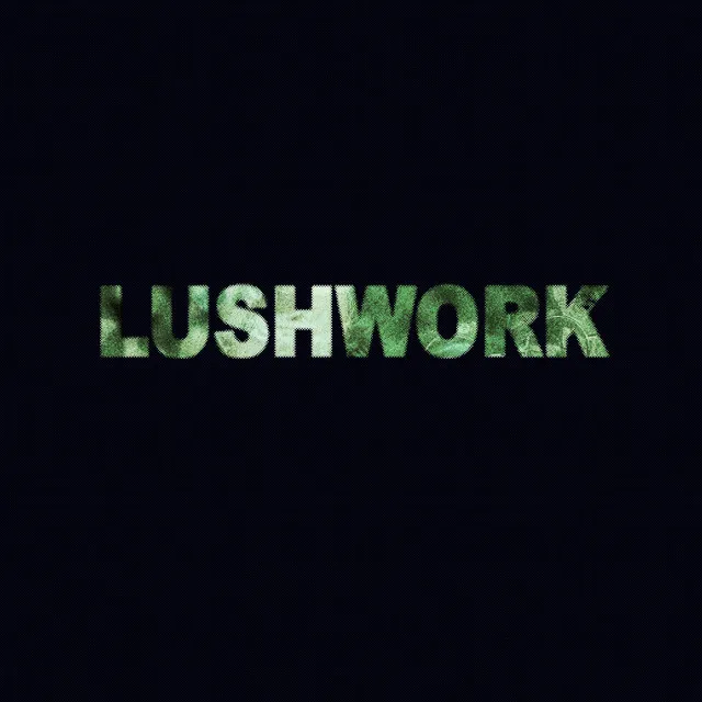 Lushwork